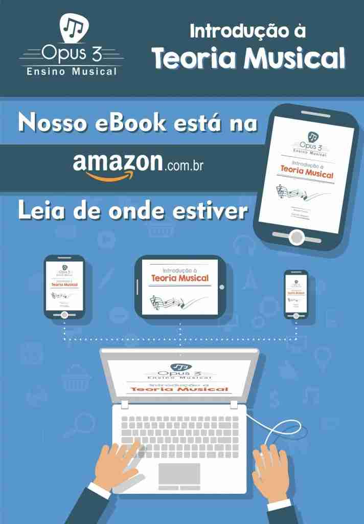 eBook Opus 3 - Introdução à Teoria Musical: Os primeiros passos para você se tornar um músico consciente e habilitado a entender como funciona o sistema de notas, leitura e ritmo eBook - Introdução à Teoria Musical: Os primeiros passos para você se tornar um músico consciente e habilitado a entender como funciona o sistema de notas, leitura e ritmo